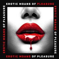 Erotic Moans of Pleasure: Tantra Sexuality Exercises, Sounds of Sensuality