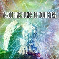 74 Soothing Sounds for Youngsters