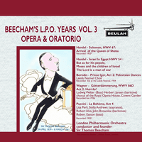 Beecham's L.P.O. Years, Vol. 3: Opera & Oratorio