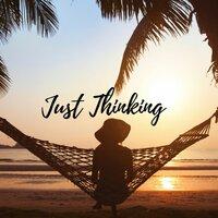Just Thinking