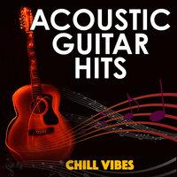 Chill Vibes: Acoustic Guitar Hits