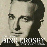 Pearl Harbour Bing Crosby on the Road to Victory
