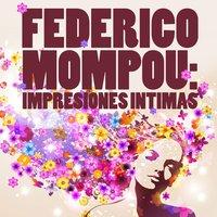 Federico Mompou: Impresiones Intimas