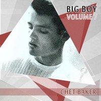 Big Boy Chet Baker, Vol. 7