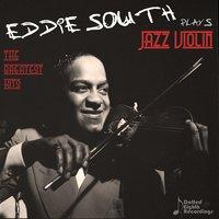 Eddie South Plays Jazz Violin: The Greatest Hits of the Dark Angel of the Fiddle