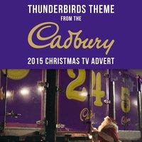 Thunderbirds Theme (From The "Cadbury 2015 Christmas" T.V. Advert)