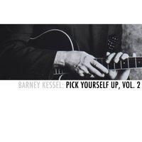 Barney Kessel: Pick Yourself Up, Vol. 2