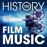 The History of Film Music (100 Famous Songs)