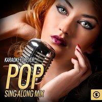 Karaoke Forever: Pop Sing - Along Mix