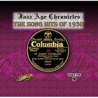 Jazz Age Chronicles Vol. 9: The Song Hits of 1930