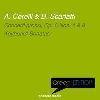 Green Edition - Corelli & Scarlatti: Concerti grossi Nos. 4, 8 & Keyboard Sonatas