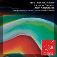 Rostropovich Plays Tchaikovsky, Glazunov and Khachaturian