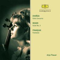 Dvorak: Cello Concerto / Reger: Suite / Francaix: Fantasy