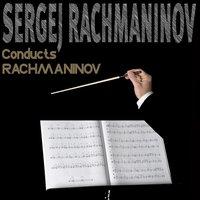 Sergej Rachmaninov conducts Rachmaninov