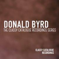 Donald Byrd - The Classy Catalogue Recordings Series