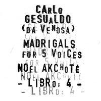 Carlo Gesualdo : Madrigals for Five Voices - Libro 4
