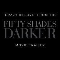 Crazy in Love (From The "Fifty Shades Darker" Trailer)