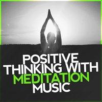 Positive Thinking with Meditation Music