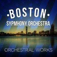 Boston Symphony Orchestra: Orchestral Works
