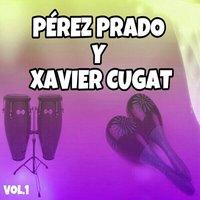 Pérez Prado y Xavier Cugat, Vol. 1