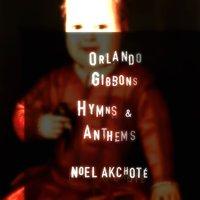 Orlando Gibbons: Hymns & Anthems