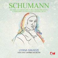 Schumann: Bilder aus Osten (Pictures from the East), 6 Impromptus for piano 4-hands, Op. 66