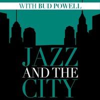 Jazz And The City With Bud Powell