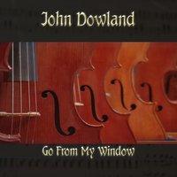 John Dowland: Go from My Window