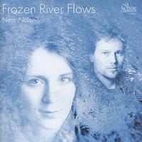 Frozen Rivers Flows - New Noise