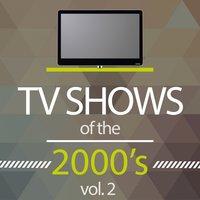 Tv Shows of the 2000's, Vol. 2
