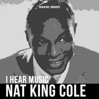 Nat King Cole - I Hear Music