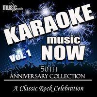 Karaoke Music Now: 50th Anniversary Collection - A Classic Rock Celebration, Vol. 1