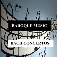 Baroque Music - Bach Concertos