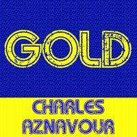 Gold - Charles Aznavour