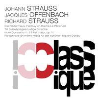 Strauss II: Die Fledermaus - Offenbach: Fantasy on a Theme "La Périchole" - Strauss: Till Eulenspiegels lustige Streiche, Op. 28 & Horn Concerto No. 1, Op. 11