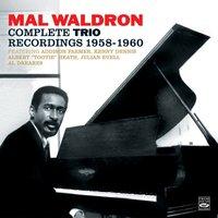 Mal Waldron. The Complete Trio Recordings 1958-1960. Mal/4 – Trio / Impressions / Left Alone