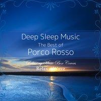 Deep Sleep Music - The Best of Porco Rosso: Relaxing Music Box Covers