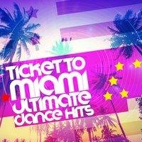 Ticket to Miami: Ultimate Dance Hits