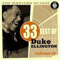 The Masters of Jazz: 33 Best of Duke Ellington, Vol. 13