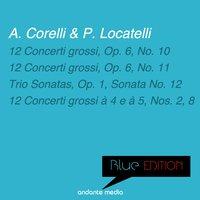 Blue Edition - Corelli & Locatelli: 12 Concerti grossi, Op. 6, Nos. 10, 11  & Trio Sonatas, Op. 1, Sonata No. 12
