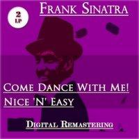 Frank Sinatra : Come Dance With Me! / Nice 'n' Easy