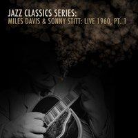 Jazz Classics Series: Miles Davis & Sonny Stritt: Live 1960, Pt. 1