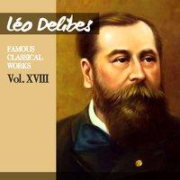 Léo Delibes: Famous Classical Works, Vol. XVIII