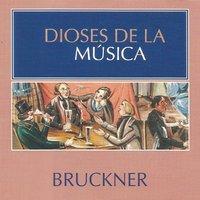 Dioses de la Música - Bruckner