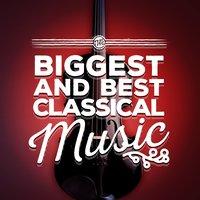 The Biggest and Best Classical Music