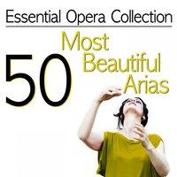 Essential Opera Collection: 50 Most Beautiful Arias