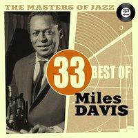 The Masters of Jazz: 33 Best of Miles Davis