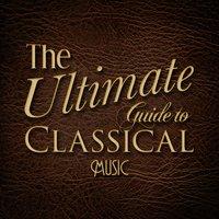 The Ultimate Guide to Classical Music