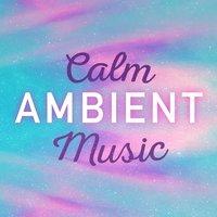 Calm Ambient Music