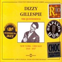 The Quintessence Dizzy Gillespie 1940-1947: New York - Chicago